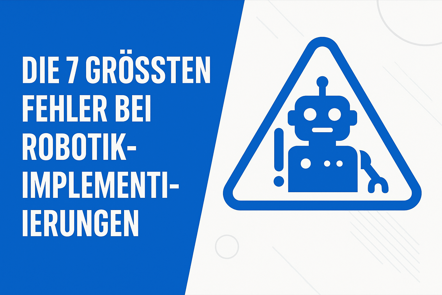 Die 7 größten Fehler bei Robotik-Implementierungen